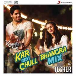 Kar Gayi Chull Bhangra Mix By Tesher From Kapoor Sons Since 1921 Single by Neha Kakkar