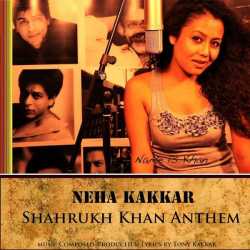 Shahrukh Khan Anthem Single by Neha Kakkar