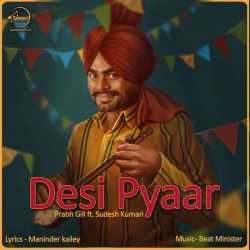 Desi Pyaar Feat Sudesh Kumari Single by Prabh Gill