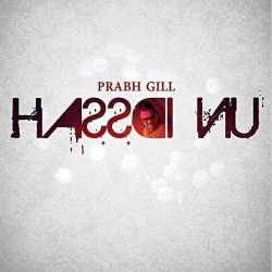 Hassdi Nu Single by Prabh Gill