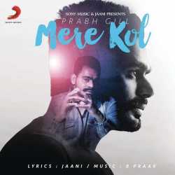 Mere Kol Single by Prabh Gill