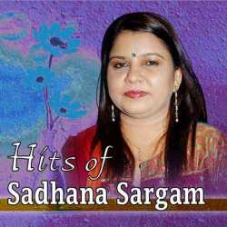 Hits Of Sadhana Sargam by Sadhana Sargam