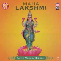 Maha Lakshmi Sacred Morning Mantras by Sadhana Sargam