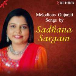 Melodious Gujarati Songs By Sadhana Sargam by Sadhana Sargam