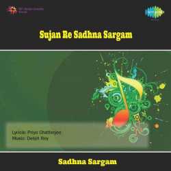 Sadhna Sargam Sujan Re by Sadhana Sargam