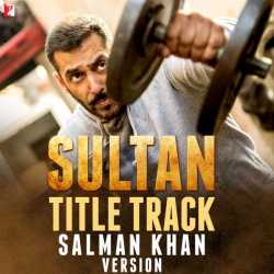 Sultan Title Track Salman Khan Version Single by Salman Khan