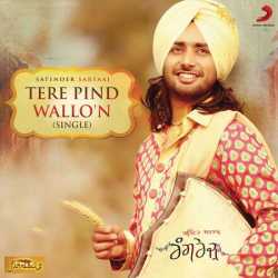 Tere Pind Wallo N From Rangrez Single by Satinder Sartaaj
