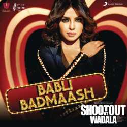 Babli Badmaash From Shootout At Wadala Single by Sunidhi Chauhan