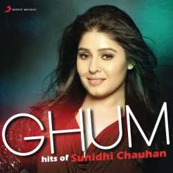 Ghum Hits Of Sunidhi Chauhan by Sunidhi Chauhan
