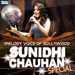 Melody Voice Of Bollywood Sunidhi Chauhan Special by Sunidhi Chauhan
