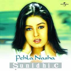 Pehla Nasha by Sunidhi Chauhan