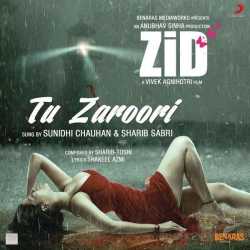 Tu Zaroori From Zid Single by Sunidhi Chauhan