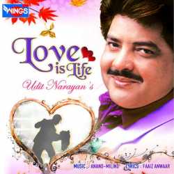 Love Is Life by Udit Narayan