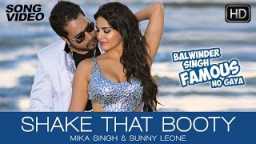 Shake That Booty - Balwinder Singh Famous Ho Gaya | Mika Singh, Sunny Leone - Latest Sexy Song 2014